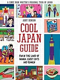 Cool Japan Guide: Fun in the Land of Manga, Lucky Cats and Ramen (Paperback)