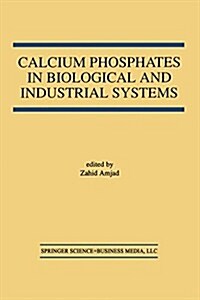 Calcium Phosphates in Biological and Industrial Systems (Paperback)