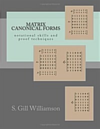 Matrix Canonical Forms: notational skills and proof techniques (Paperback)
