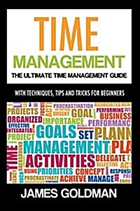Time Management: The Ultimate Time Management Guide (Paperback)