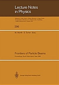 Frontiers of Particle Beams: Proceedings of a Topical Course, Held by the Joint Us-Cern School on Particle Accelerators at South Padre Island, Texa (Paperback, Softcover Repri)