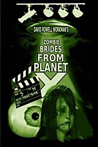 Zombie Brides from Planet X: By the Author of True People and Life of a French Fry (Paperback)