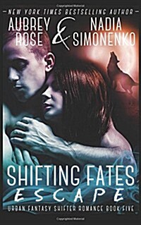 Shifting Fates: Escape (Urban Fantasy Shifter Romance Book Five) (Paperback)