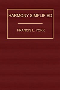 Harmony Simplified: A Practical Introduction to Composition (Paperback)