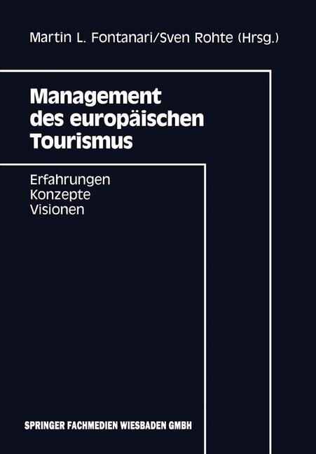 Management Des Europ?schen Tourismus: Erfahrungen -- Konzepte -- Visionen (Paperback, 1995)