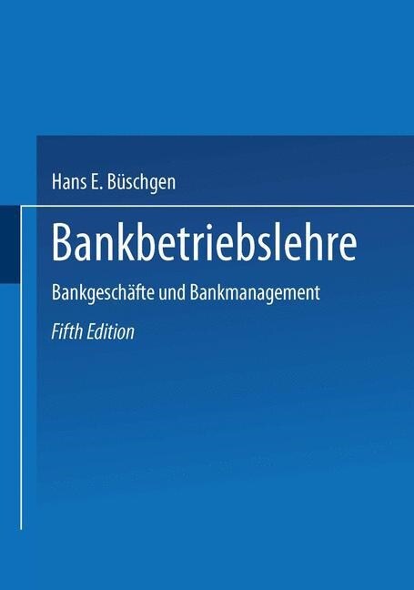 Bankbetriebslehre: Bankgesch?te Und Bankmanagement (Paperback, 5, 5. Aufl. 1998)