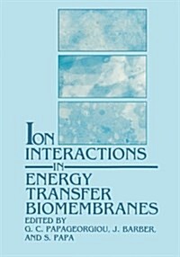 Ion Interactions in Energy Transfer Biomembranes (Paperback)