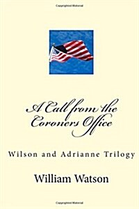 A Call from the Coroners Office: Wilson and Adriane trilogy (Paperback)