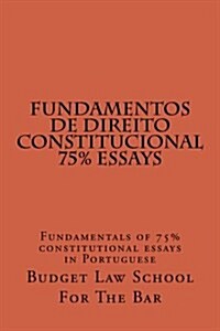 Fundamentos de Direito Constitucional 75% Essays: Fundamentals of 75% Constitutional Essays in Portuguese (Paperback)