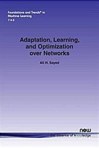 Adaptation, Learning, and Optimization Over Networks (Paperback)