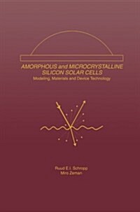 Amorphous and Microcrystalline Silicon Solar Cells: Modeling, Materials and Device Technology (Paperback, Softcover Repri)