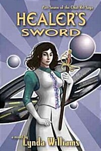 Healers Sword: Part Seven of the Okal Rel Saga (Paperback)