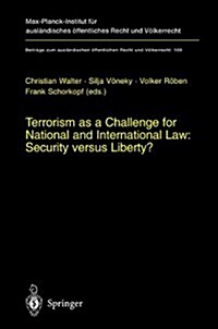 Terrorism as a Challenge for National and International Law: Security Versus Liberty? (Paperback, Softcover Repri)