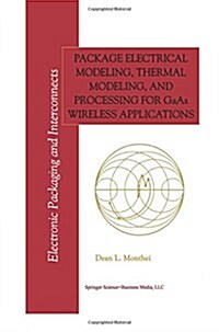 Package Electrical Modeling, Thermal Modeling, and Processing for GAAS Wireless Applications (Paperback, Softcover Repri)
