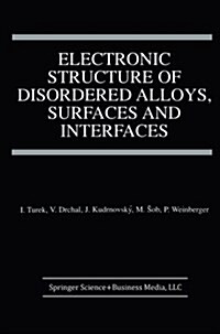 Electronic Structure of Disordered Alloys, Surfaces and Interfaces (Paperback, Softcover Repri)