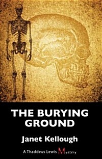 The Burying Ground: A Thaddeus Lewis Mystery (Paperback)