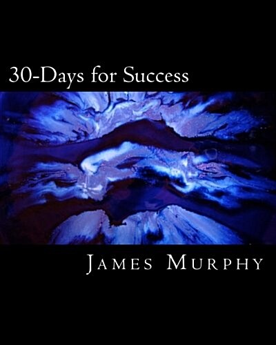 30-Days for Success: Build & Create Your Dream Life! (Paperback)