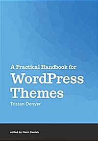 A Practical Handbook for Wordpress Themes (Paperback)