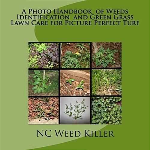 A Photo Handbook of Weeds Identification and Green Grass Lawn Care for Picture Perfect Turf (Paperback)