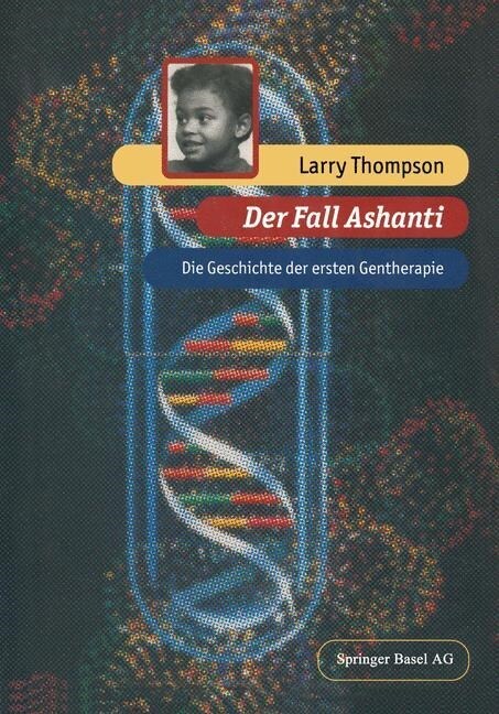 Der Fall Ashanti: Die Geschichte Der Ersten Gentherapie (Paperback, Softcover Repri)