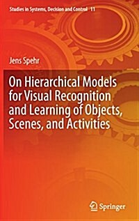 On Hierarchical Models for Visual Recognition and Learning of Objects, Scenes, and Activities (Hardcover)