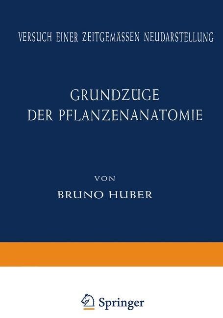 Grundz?e Der Pflanzenanatomie: Versuch Einer Zeitgem?sen Neudarstellung (Paperback, Softcover Repri)