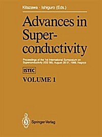 Advances in Superconductivity: Proceedings of the 1st International Symposium on Superconductivity (ISS 88), August 28-31, 1988, Nagoya (Paperback, Softcover Repri)
