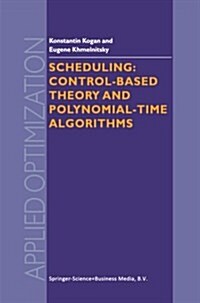 Scheduling: Control-Based Theory and Polynomial-Time Algorithms (Paperback, 2000)