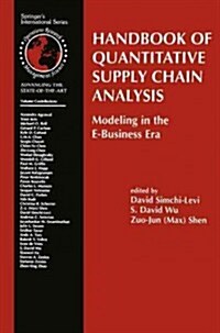 Handbook of Quantitative Supply Chain Analysis: Modeling in the E-Business Era (Paperback, Softcover Repri)