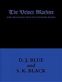 The Velvet Machine: A Plush Collection of Unshaven Essays (Paperback)
