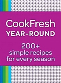 Cookfresh Year-Round: Seasonal Recipes from Fine Cooking (Hardcover)