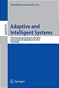 Adaptive and Intelligent Systems: Third International Conference, Icais 2014, Bournemouth, UK, September 8-9, 2014. Proceedings (Paperback, 2014)
