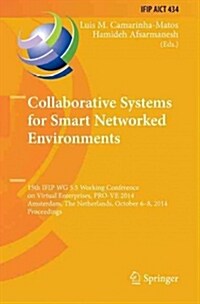 Collaborative Systems for Smart Networked Environments: 15th Ifip Wg 5.5 Working Conference on Virtual Enterprises, Pro-Ve 2014, Amsterdam, the Nether (Hardcover, 2014)