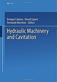 Hydraulic Machinery and Cavitation: Proceedings of the XVIII Iahr Symposium on Hydraulic Machinery and Cavitation (Paperback, 1996)