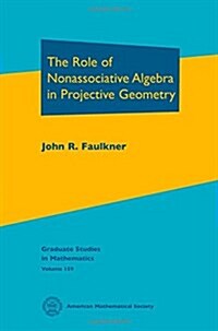 The Role of Nonassociative Algebra in Projective Geometry (Hardcover)