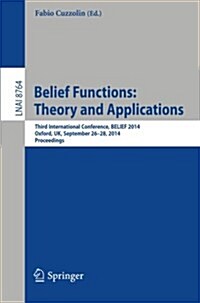 Belief Functions: Theory and Applications: Third International Conference, Belief 2014, Oxford, UK, September 26-28, 2014. Proceedings (Paperback, 2014)