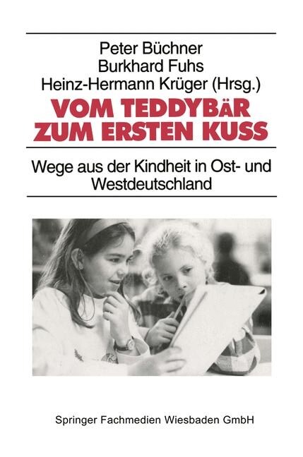 Vom Teddybar Zum Ersten Kuss : Wege Aus Der Kindheit in Ost- Und Westdeutschland (Paperback, 1996 ed.)