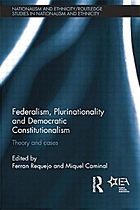 Federalism, Plurinationality and Democratic Constitutionalism : Theory and Cases (Paperback)