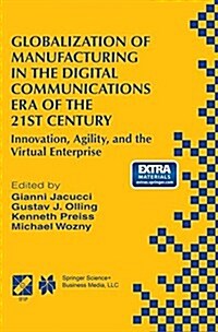 Globalization of Manufacturing in the Digital Communications Era of the 21st Century: Innovation, Agility, and the Virtual Enterprise (Paperback, Softcover Repri)