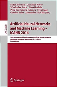 Artificial Neural Networks and Machine Learning -- Icann 2014: 24th International Conference on Artificial Neural Networks, Hamburg, Germany, Septembe (Paperback, 2014)