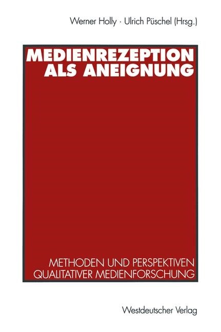 Medienrezeption ALS Aneignung: Methoden Und Perspektiven Qualitativer Medienforschung (Paperback, 1993)