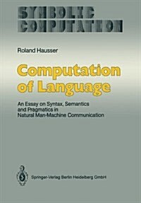 Computation of Language: An Essay on Syntax, Semantics and Pragmatics in Natural Man-Machine Communication (Paperback, Softcover Repri)