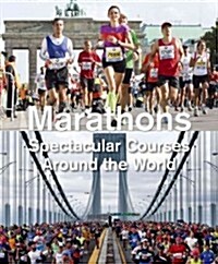 Marathons: Spectacular Courses Around the World (Hardcover)