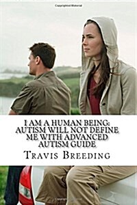 I Am a Human Being: Autism Will Not Define Me with Advanced Autism Guide: Advanced Social Thinking and Autism Guide Book (Paperback)