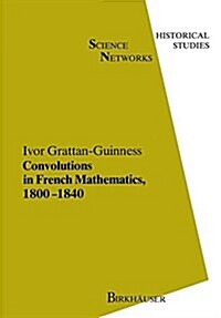 Convolutions in French Mathematics, 1800-1840: From the Calculus and Mechanics to Mathematical Analysis and Mathematical Physics (Paperback, Softcover Repri)