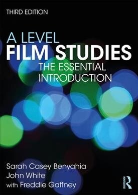 A Level Film Studies : The Essential Introduction (Paperback, 3 ed)