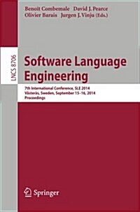 Software Language Engineering: 7th International Conference, Sle 2014, V?ter?, Sweden, September 15-16, 2014. Proceedings (Paperback, 2014)