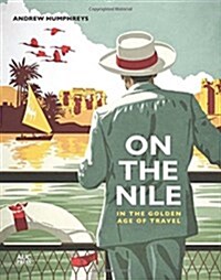 On the Nile in the Golden Age of Travel (Hardcover)