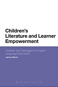 Childrens Literature and Learner Empowerment : Children and Teenagers in English Language Education (Paperback)