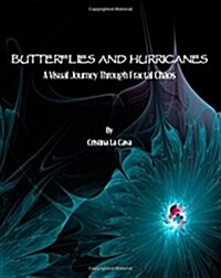 Butterflies and Hurricanes: A Visual Journey Through Fractal Chaos (Paperback)